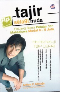 Tajir Selagi Muda : Peluang Bisnis Pelajar dan Mahasiswa Modal 0 - 5 Juta