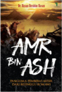Amr bin Ash : Panglima Pembebas Mesir dari Belenggu Romawi