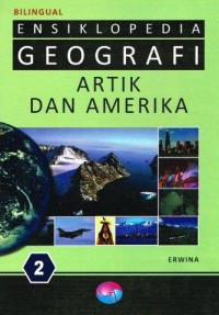Bilingual Ensiklopedia Geografi Jilid 2 : Artik dan Amerika