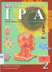 ENSIKLOPEDIA IPA 2 : Visual Fisika, Kimia, Biologi, dan Matematika
