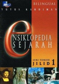 Bilingual Ensiklopedia Sejarah : Seri Tokoh Jilid 1