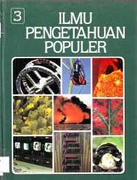 Ilmu Pengetahuan Populer Jilid 3 : Ilmu Pegetahuan Bumi Energi
