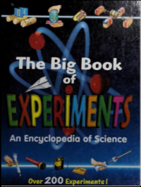 The Big Book of Experiments : An Encyclopedia of Science
