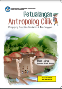 E-Petualangan Antropolog Cilik : Menjelajah suku-suku pedalaman di Asia Tenggara
