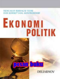 EKONOMI POLITIK : Mencakup Berbagai Teori & Konsep Komprehensif