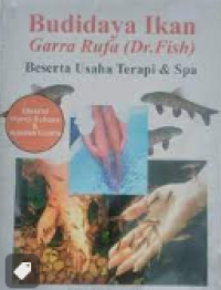 Budidaya Ikan Garra Rufa : Beserta Usaha Terapi & Spa