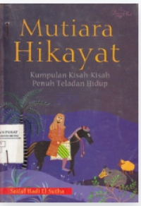 Mutiara Hikayat : Kumpulan kisah kisah Penuh Teladan Hidup