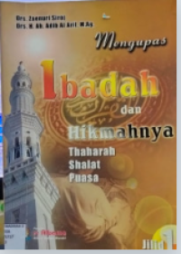 Mengupas Ibadah Dan Hikmahnya (Thaharah, Shalat, Puasa) Jilid 1