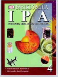 ENSIKLOPEDIA IPA 4 : Visual Fisika, Kimia, Biologi, dan Matematika