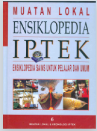 Muatan Lokal : Ensiklopedia IPTEK Jilid 6 Ensiklopedia Sains untuk Pelajar