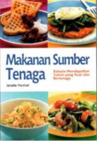 MAKANAN SUMBER TENAGA ( Rahasia Mendapatkan Tubuh Yang Kuat & Bertenaga)