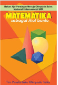 MATEMATIKA Sebagai Alat Bantu : Bahan Ajar Menuju Olimpiade