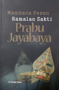 Membaca Pesan Ramalan Sakti Prabu Jayabaya