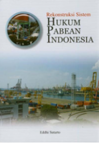 REKONSTRUKSI SISTEM HUKUM PABEAN INDONESIA
