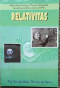 RELATIVITAS : BAHAN AJAR PERSIAPAN MENUJU OLIMPIADE SAINS NASIONAL / INTERNASIONAL SMA