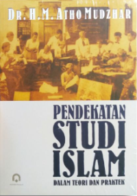 Pendekatan Studi Islam Dalam Teori Dan Praktek