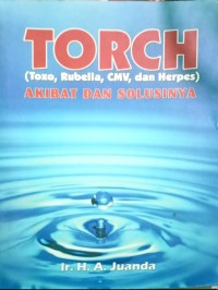 TORCH (Toxo, Rubella, CMV, dan Herpes) Akibat dan Solusinya