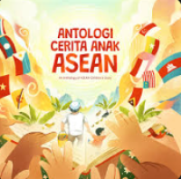 E-Antologi Cerita Anak ASEAN : An Anthology of ASEAN Children's Story