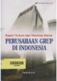 Aspek Hukum dan Realitas Bisnis : Perusahaan Grup di Indonesia