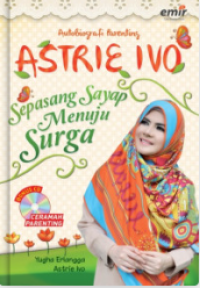 Autobiografi Astrie Ivo : Sepasang sayap menuju surga