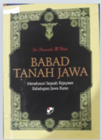 Babad tanah Jawa : Menelusuri sejarah kejayaan kehidupan Jawa kuno