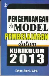 Pengembangan & Model Pembelajaran dalam Kurikulum 2013