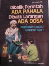 DiBalik Perintah Ada Pahala Dan DiBalik Larangan Ada Dosa : Kembali Kepada Tuntunan Islam