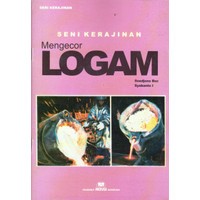 Praktisi Terampil dan Kreatif : Mengecor Logam