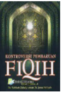 KONTROVERSI PEMBARUAN FIQIH : Debat Intelektual