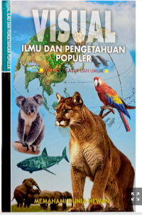 Visual ilmu dan pengetahuan populer untuk pelajar dan umum : memahami dunia hewan