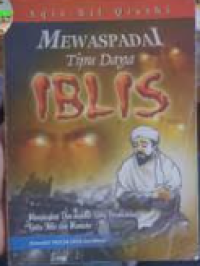 Mewaspadai tipu daya iblis: menyingkap dua makhluk yang bermusuhan yaitu iblis dan manusia