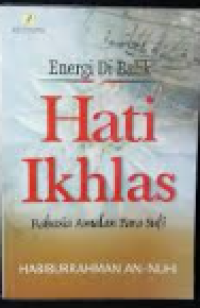 Energi dibalik Hati Ikhlas : Rahasia Amalan Sufi