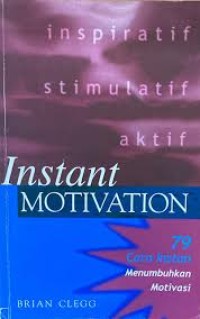 Instant Motivation : 79 Cara Instan Menumbuhkan Motivasi
