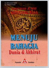 Khotbah Jumat Sepanjang Masa : Menuju Bahagia Dunia & Akhirat