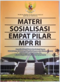 Materi Sosialisasi Empat Pilar MPR RI: Pancasila Sebagai Dasar dan Ideologi Negara UUD NRI Tahun 1945 Sebagai Konstitusi Negara serta Ketetapan MPR NKRI Bentuk Negara Bhinneka Tunggal Ika Sebagai Semboyan Negara