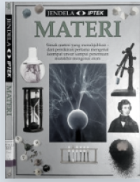 Jendela IPTEK  Jilid 4 : materi simak materi yang menakjubkan dari pemikiran pertama mengenai keempat unsur sampai penemuan mutakhir mengenai atom