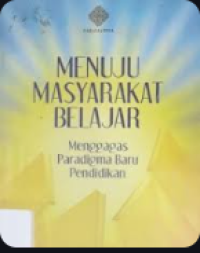 Menuju Masyarakat Belajar: menggagas paradigma baru pendidikan