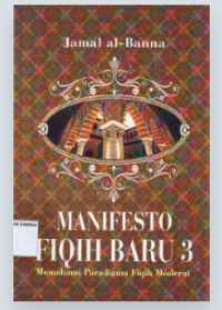 MANIFESTO FIQIH BARU 3 : Memahami Paradigma Fiqih Moderat
