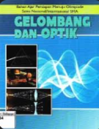 GELOMBANG DAN OPTIK : BAHAN AJAR PERSIAPAN MENUJU OLIMPIADE SAINS NASIONAL / INTERNASIONAL SMA