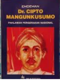 Dr. Cipto Mangunkusumo : Pahlawan Pegerakan Nasional