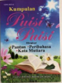 Kumpulan Puisi-Puisi : Dilengkapi Pantun, Peribahasa, Kata Mutiara
