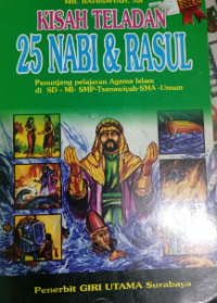 Kisah Teladan 25 Nabi & Rasul : penunjang pelajaran Agama Islam di SD-MI-SMP Tsanawiyah-SMA-Umum