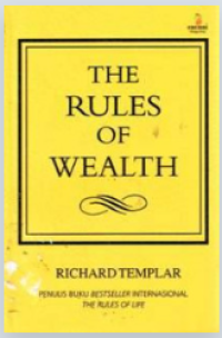The rules of wealth : pedoman pribadi mencapai kemakmuran