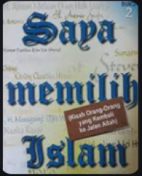 Saya memilih Islam II: kisah orang-orang yang kembali ke jalan Allah