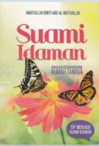 Suamiku di Dunia, Suami di Akhirat; Bawa Suamimu ke Surga dengan Ajaibnya Memuliakan dan Menghormatinya