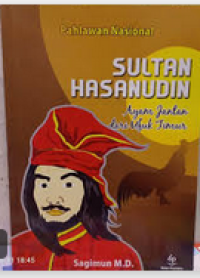 Pahlawan Nasional : Sultan Hasanudin Ayam Jantan Dari Ufuk Timur:Pahlawan Nasional