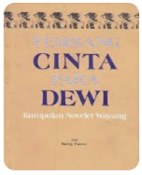 Tembang Cinta Para Dewi : Kumpulan Novelet Wayang