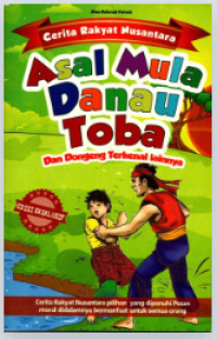 Cerita Rakyat Nusantara: Asal Mula Danau Toba dan Dongeng Terkenal lainnya