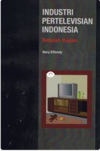 Industri Pertelevisian Indonesia : Sebuah Kajian