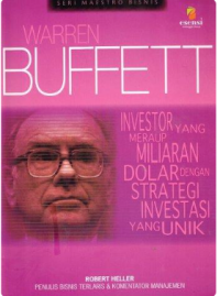 Warren Buffett:Investor Yang Meraup Miliaran Dolar Dengan Strategi Investasi Yang Unik